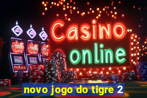 novo jogo do tigre 2